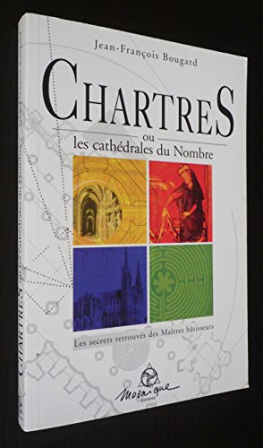 Chartres ou les cathedrales du nombre - Jean-François Bougard