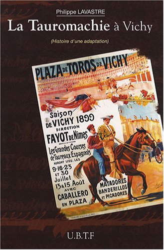 Beispielbild fr LA TAUROMACHIE A VICHY. Histoire d'une adaptation. (1892-1991) zum Verkauf von Librairie Rouchaleou