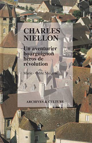 Beispielbild fr Charles Niellon. Un aventurier bourguignon hros de la Rvolution zum Verkauf von Ammareal