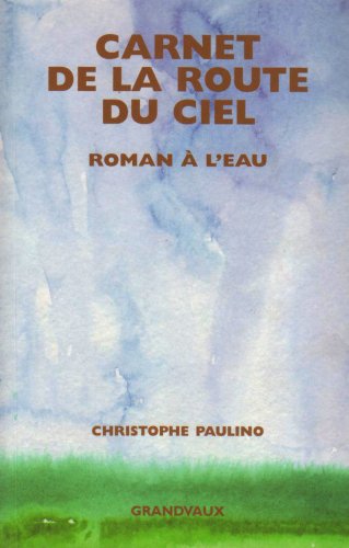 Beispielbild fr Carnet de la route du ciel: Roman  l'eau zum Verkauf von Ammareal