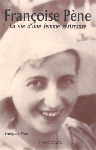 Beispielbild fr FRANCOISE PENE - VIE DE FEMME RESISTANTE [Paperback] Francoise pene zum Verkauf von LIVREAUTRESORSAS