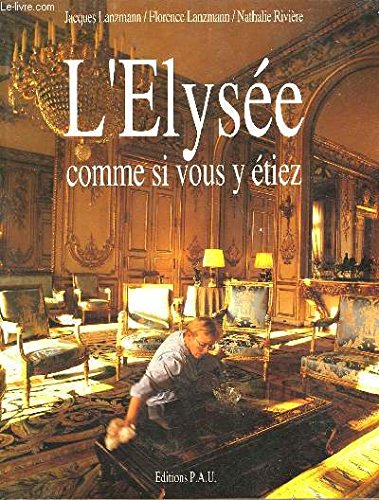 Beispielbild fr L'elyse Comme Si Vous Y tiez zum Verkauf von RECYCLIVRE