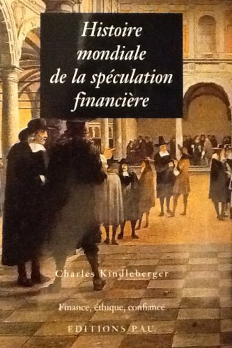 Beispielbild fr Histoire Mondiale De La Spculation Financire : De 1700  Aujourd'hui zum Verkauf von RECYCLIVRE