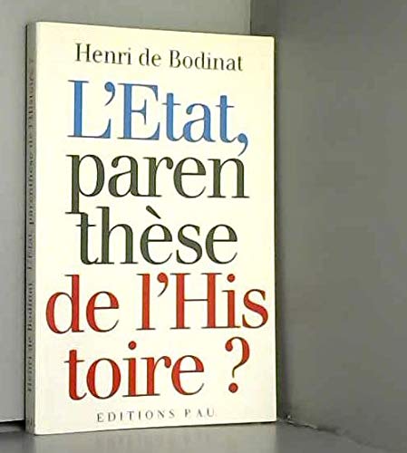 L'Etat, parentheÌ€se de l'Histoire?: Essai (French Edition) (9782909566177) by Bodinat, Henri De