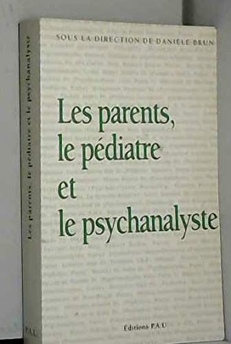 Beispielbild fr Les parents, le pdiatre et le psychanalyste zum Verkauf von LibrairieLaLettre2