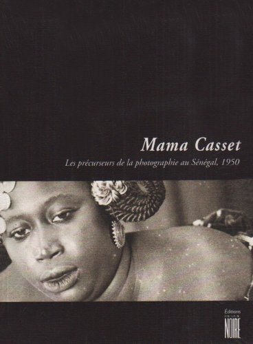 Imagen de archivo de Mama Casset et les prcurseurs de la photographie au Sngal a la venta por Ammareal