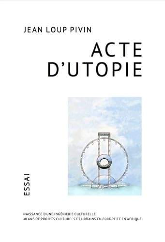 Stock image for Acte d'Utopie - Naissance d une Ingenierie Culturelle 40 Ans de Projets Culturels et Urbains en Euro for sale by medimops