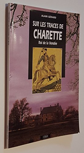 Beispielbild fr Sur les traces de Charette, Roi de la Vende zum Verkauf von Better World Books