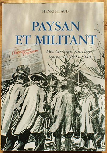 Imagen de archivo de Paysan Et Militant : Mes Chemins Sauvages : Souvenirs 1921-1940 a la venta por RECYCLIVRE