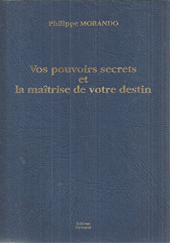Stock image for VOS POUVOIRS SECRETS ET LA MAITRISE DE VOTRE DESTIN for sale by Bibliofolie