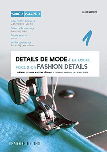 Beispielbild fr Details De Mode a La Loupe. Tome 1 Gnralits - Coutures, Pattes De Boutonnage, Empicements, Modes Opratoires zum Verkauf von Blackwell's