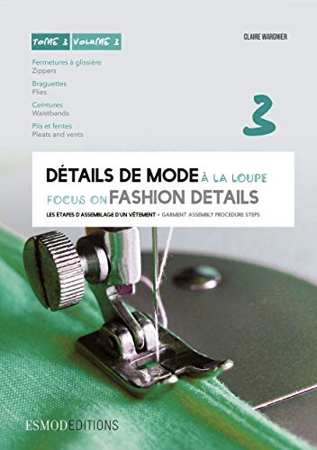 Beispielbild fr D tails de mode  la loupe : Tome 3, Fermetures  glissi re, braguettes, ceintures, plis et fentes,  dition bilingue français-anglais (French Edition) zum Verkauf von Books From California