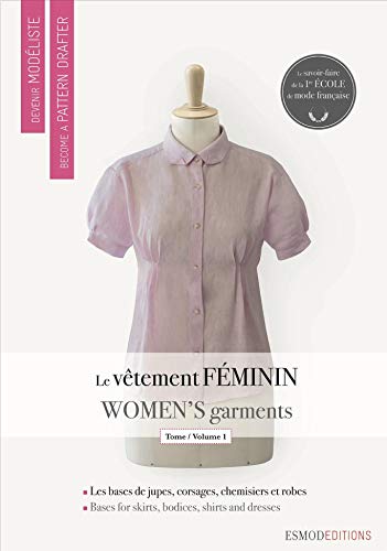 9782909617220: Le vtement fminin: Tome 1, Les bases de jupes, de corsages, de chemisiers et de robes, dition bilingue franais-anglais (Become a Pattern Drafter Series)