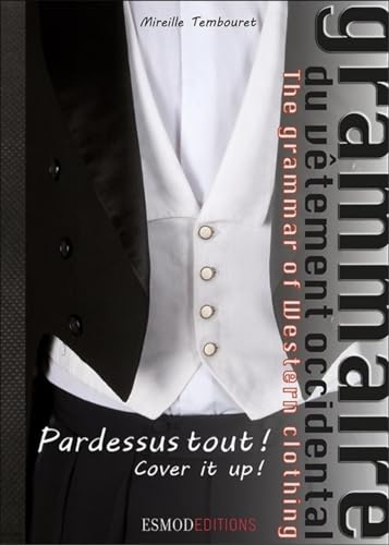 Beispielbild fr Grammaire du vtement occidental : Pardessus tout ! Pardessus tout ! The grammar of Western clothing. Cover it up ! zum Verkauf von medimops