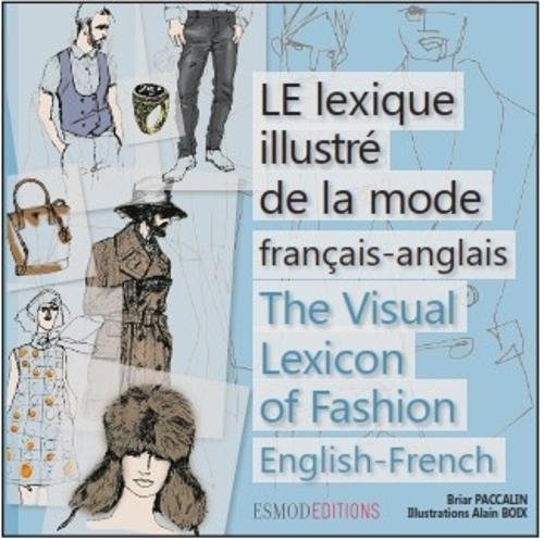 Beispielbild fr Le Lexique Illustr De La Mode : Franais-anglais. The Visual Lexicon Of Fashion : English-french zum Verkauf von RECYCLIVRE