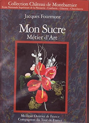 9782909626000: Jacques FOURMONT , MON SUCRE - Mtier d'Art.