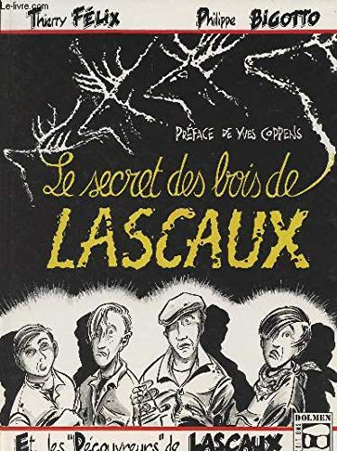 Beispielbild fr Le secret des bois de Lascaux et les "dcouvreurs" de Lascaux zum Verkauf von medimops