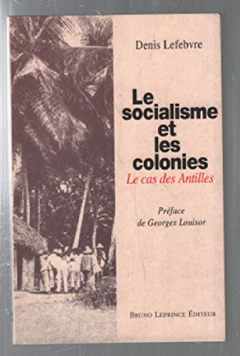 Stock image for Le socialisme et les colonies: Le cas des Antilles for sale by Ammareal