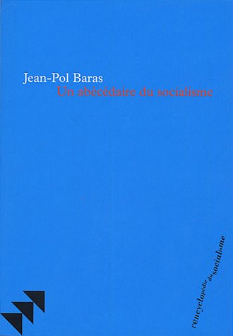 Stock image for Un ab c daire du socialisme Baras, Jean-Pol for sale by LIVREAUTRESORSAS