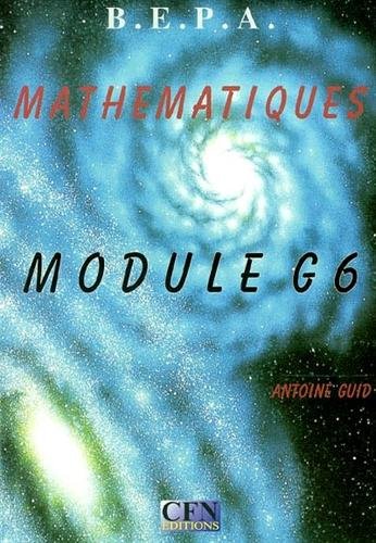 Imagen de archivo de Mathmatiques BEPA : Module G6, Manuel a la venta por medimops