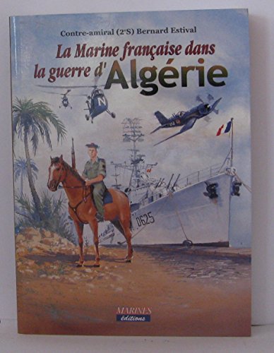 Imagen de archivo de La Marine franaise dans la guerre d Algrie a la venta por Librairie de l'Avenue - Henri  Veyrier