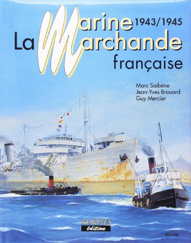 Beispielbild fr La Marine marchande franaise. ---------- Tome 3 - ( 1943 - 1945 zum Verkauf von Okmhistoire