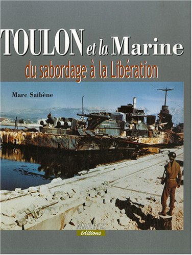 Beispielbild fr Toulon Et La Marine : Du Sabordage  La Libration zum Verkauf von RECYCLIVRE