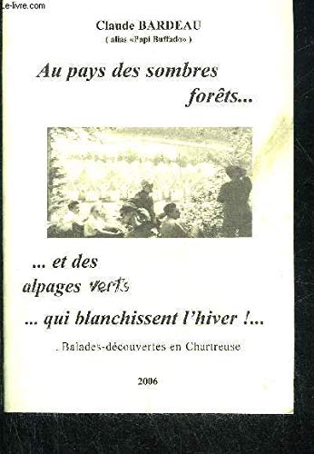 Beispielbild fr Au pays des sombres forts et des alpages verts, qui blanchissent l'hiver : Balades-dcouvertes dans le massif de Chartreuse zum Verkauf von Librairie Th  la page