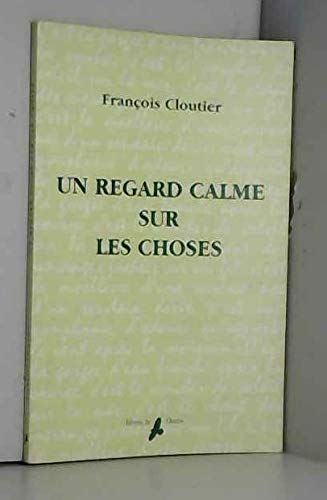 Beispielbild fr Un regard calme sur les choses zum Verkauf von Chapitre.com : livres et presse ancienne