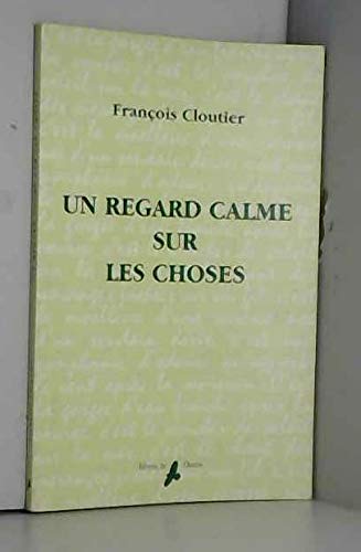 Imagen de archivo de Un regard calme sur les choses a la venta por Chapitre.com : livres et presse ancienne