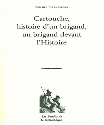 Imagen de archivo de Cartouche : Histoire d'un brigand Un brigand devant l'Histoire a la venta por medimops