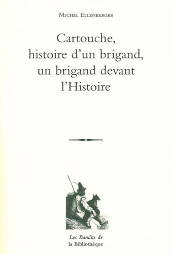 Stock image for Cartouche : Histoire d'un brigand Un brigand devant l'Histoire for sale by medimops