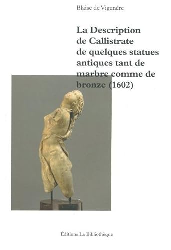 9782909688541: La Description de Callistrate de quelques statues antiques tant de marbre comme de bronze (1602)