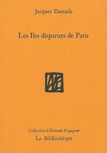 Beispielbild fr Les Iles disparues de Paris zum Verkauf von Ammareal