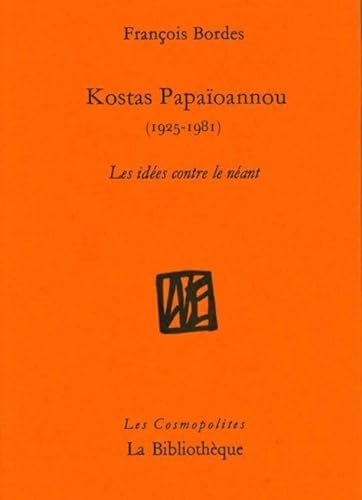 Beispielbild fr Kostas Papaoannou (1925-1981): Les ides contre le nant zum Verkauf von Ammareal
