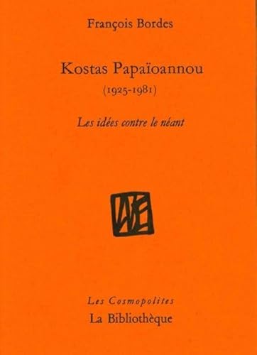 9782909688725: Kostas Papaoannou (1925-1981): Les ides contre le nant