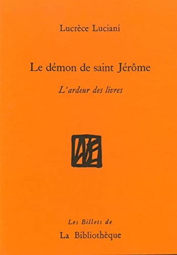 Beispielbild fr Le dmon de Saint Jrme: L'ardeur des livres zum Verkauf von Ammareal