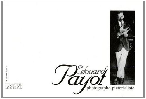 Imagen de archivo de Edouard Payot: Photographe pictorialiste a la venta por Masalai Press