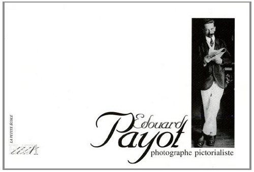 Stock image for Edouard Payot: Photographe pictorialiste for sale by Masalai Press