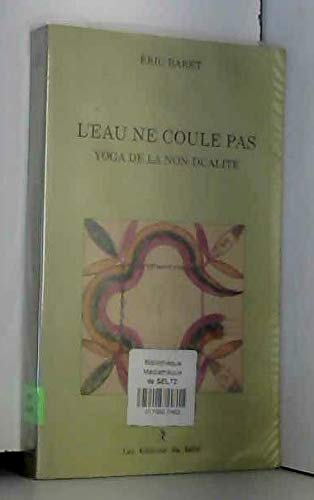 Beispielbild fr L'eau Ne Coule Pas : Yoga De La Non-dualit zum Verkauf von RECYCLIVRE