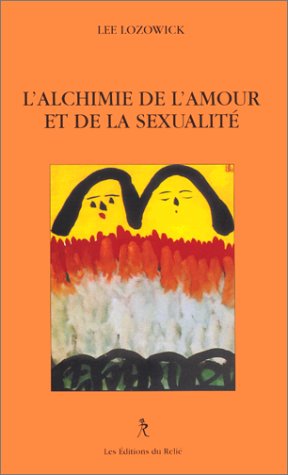 Beispielbild fr L'alchimie de l'amour et de la sexualit zum Verkauf von A TOUT LIVRE