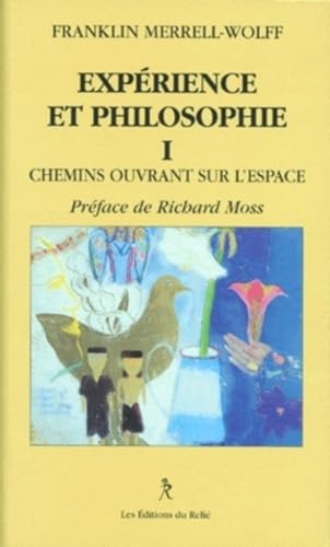 Stock image for Experience et philosophie - tome 1 - Chemins ouvrant sur l'espace for sale by Gallix