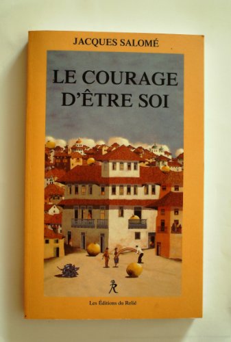 Stock image for LE COURAGE D'ETRE SOI for sale by LIBRAIRIE GIL-ARTGIL SARL