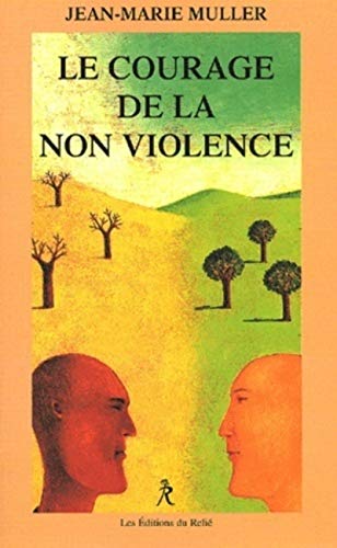 Stock image for Le courage de la non-violence. : Nouveaux parcours philosophiques for sale by Ammareal