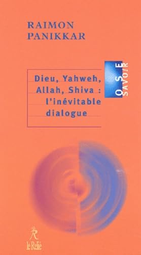 Beispielbild fr Dieu, Yahweh, Allah, Shiva : L'invitable Dialogue zum Verkauf von RECYCLIVRE