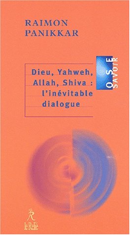 Stock image for Dieu, Yahweh, Allah, Shiva : L'invitable Dialogue for sale by RECYCLIVRE