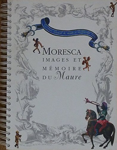 Beispielbild fr MORESCA: IMAGES ET MEMOIRE DU MAURE. zum Verkauf von Burwood Books