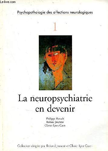 Imagen de archivo de La neuropsychiatrie en devenir (Psychopathologie des affections neurologiques) a la venta por BURISBOOKS