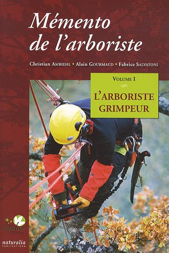 Beispielbild fr Mmento De L'arboriste. Vol. 1. L'arboriste Grimpeur zum Verkauf von RECYCLIVRE