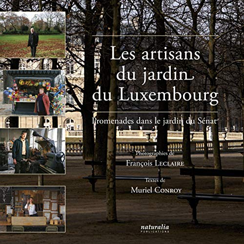9782909717784: Les artisans du jardin du Luxembourg: Promenades dans le jardin du Snat